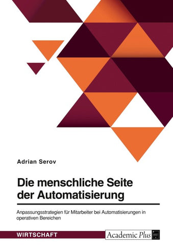 Die menschliche Seite der Automatisierung. Anpassungsstrategien für Mitarbeiter bei Automatisierungen in operativen Bereichen