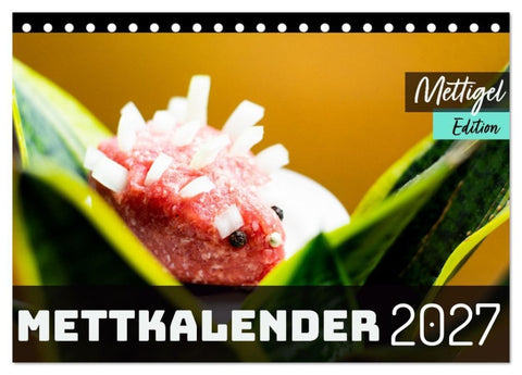 Mettkalender - Mettigel Edition (Tischkalender 2027 DIN A5 quer), CALVENDO Monatskalender