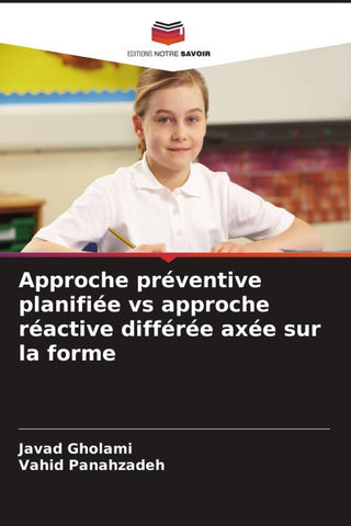Approche préventive planifiée vs approche réactive différée axée sur la forme