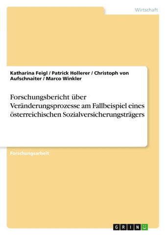 Forschungsbericht über Veränderungsprozesse am Fallbeispiel eines österreichischen Sozialversicherungsträgers