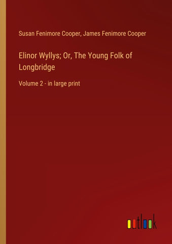 Elinor Wyllys; Or, The Young Folk of Longbridge
