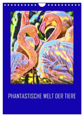 Phantastische Welt der Tiere (Wandkalender 2027 DIN A4 hoch), CALVENDO Monatskalender