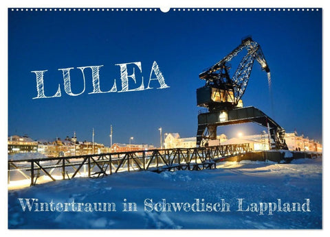 Lulea - Wintertraum in Schwedisch Lappland (Wandkalender 2027 DIN A2 quer), CALVENDO Monatskalender