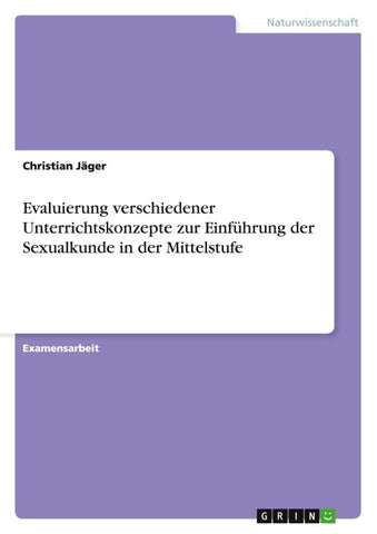 Evaluierung verschiedener Unterrichtskonzepte zur Einführung der Sexualkunde in der Mittelstufe
