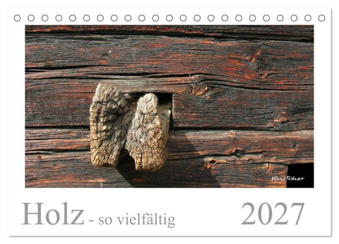 Holz - so vielfältig (Tischkalender 2027 DIN A5 quer), CALVENDO Monatskalender