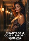 Chantagem com a Esposa Sensual