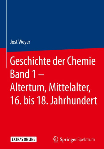 Geschichte der Chemie Band 1 – Altertum, Mittelalter, 16. bis 18. Jahrhundert
