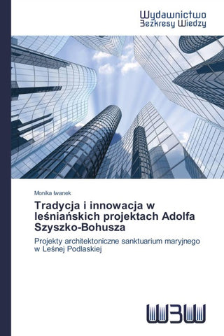 Tradycja i innowacja w le¿nia¿skich projektach Adolfa Szyszko-Bohusza