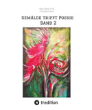 Gemälde trifft Poesie       Band 2  Ein tolles Buch zum Verschenken. Für jeden geeignet.