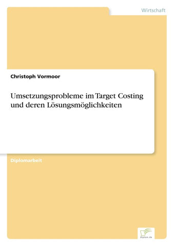 Umsetzungsprobleme im Target Costing und deren Lösungsmöglichkeiten
