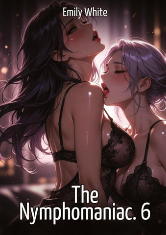 The Nymphomaniac. 6
