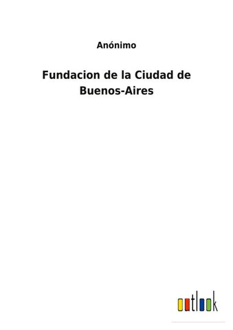 Fundacion de la Ciudad de Buenos-Aires