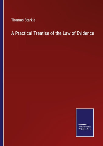 A Practical Treatise of the Law of Evidence