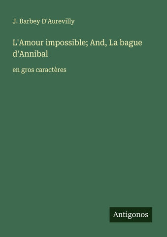 L'Amour impossible; And, La bague d'Annibal