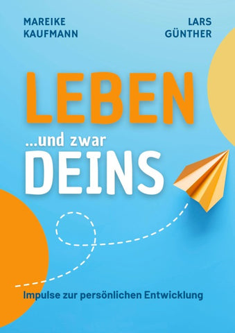 Leben ... und zwar Deins