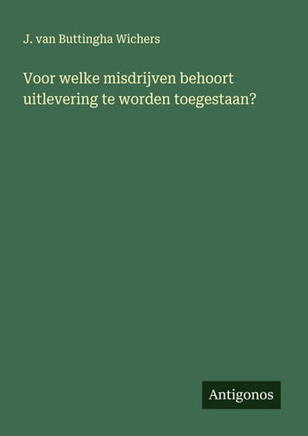 Voor welke misdrijven behoort uitlevering te worden toegestaan?