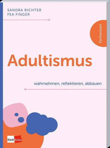 Adultismus wahrnehmen, reflektieren, abbauen