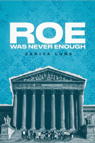 Roe Was Never Enough