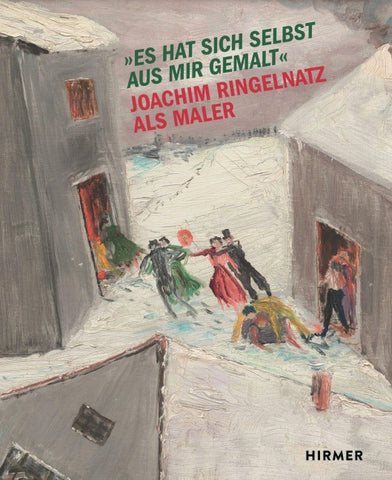 Es hat sich selbst aus mir gemalt - Joachim Ringelnatz als Maler