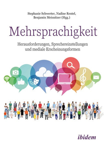 Mehrsprachigkeit: Herausforderungen, Sprechereinstellungen und mediale Erscheinungsformen