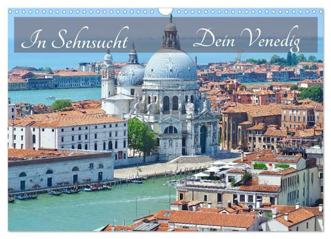 In Sehnsucht Dein Venedig (Wandkalender 2027 DIN A3 quer), CALVENDO Monatskalender