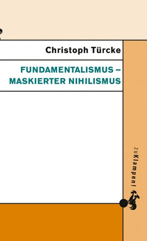 Fundamentalismus – maskierter Nihilismus