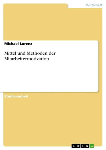 Mittel und Methoden der Mitarbeitermotivation