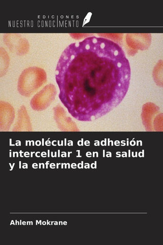 La molécula de adhesión intercelular 1 en la salud y la enfermedad