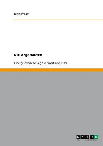 Die Argonauten. Eine griechische Sage in Wort und Bild