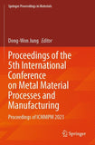 Proceedings of the 5th International Conference on Metal Material Processes and Manufacturing