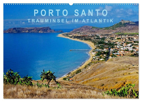 Porto Santo Trauminsel im Atlantik (Wandkalender 2027 DIN A2 quer), CALVENDO Monatskalender
