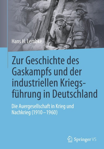 Zur Geschichte des Gaskampfs und der industriellen Kriegsführung in Deutschland