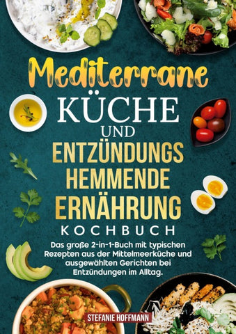 Mediterrane Küche und Entzündungshemmende Ernährung Kochbuch