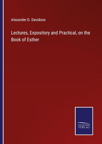 Lectures, Expository and Practical, on the Book of Esther