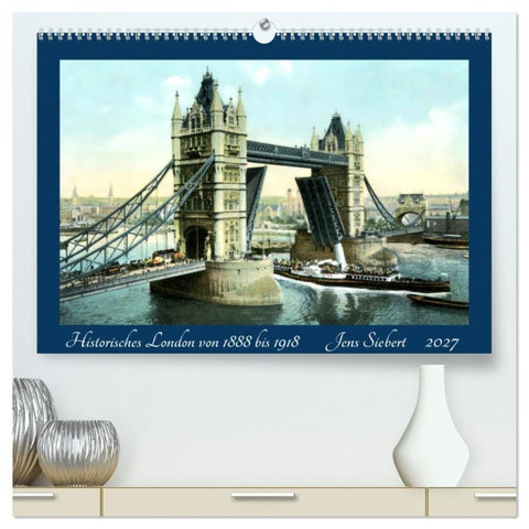 Historisches London von 1888 bis 1918 (hochwertiger Premium Wandkalender 2027 DIN A2 quer), Kunstdruck in Hochglanz