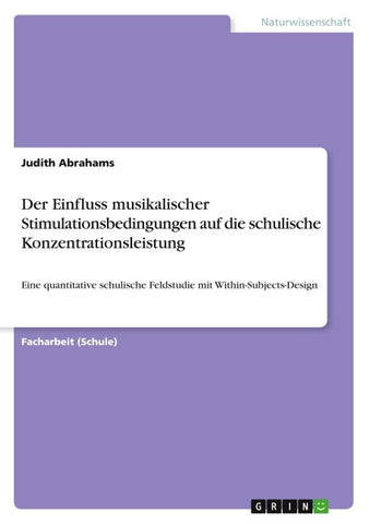 Der Einfluss musikalischer Stimulationsbedingungen auf die schulische Konzentrationsleistung