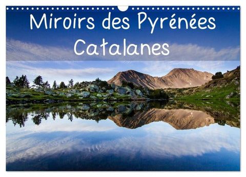 Miroirs des Pyrénées Catalanes (Calendrier mural 2027 DIN A3 vertical), CALVENDO calendrier mensuel