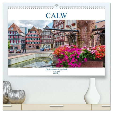 Calw - Die Hermann-Hesse-Stadt (hochwertiger Premium Wandkalender 2027 DIN A2 quer), Kunstdruck in Hochglanz