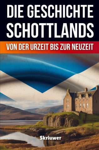 Die Geschichte Schottlands