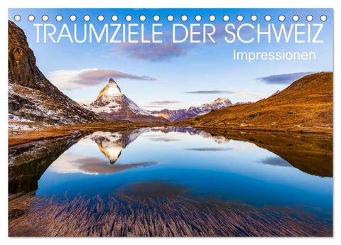 TRAUMZIELE DER SCHWEIZ Impressionen (Tischkalender 2027 DIN A5 quer), CALVENDO Monatskalender