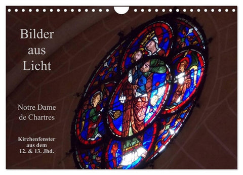 Bilder aus Licht - Notre Dame de Chartres (Wandkalender 2027 DIN A4 quer), CALVENDO Monatskalender