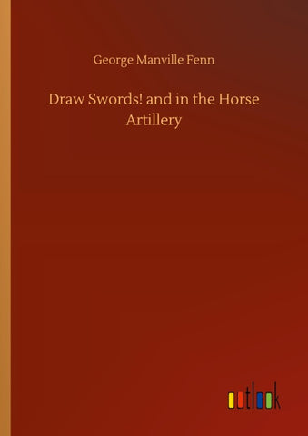 Draw Swords! and in the Horse Artillery