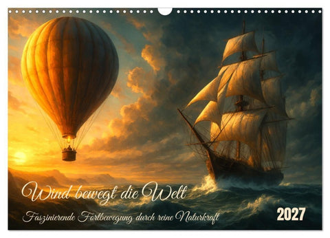 Wind bewegt die Welt (Wandkalender 2027 DIN A3 quer), CALVENDO Monatskalender