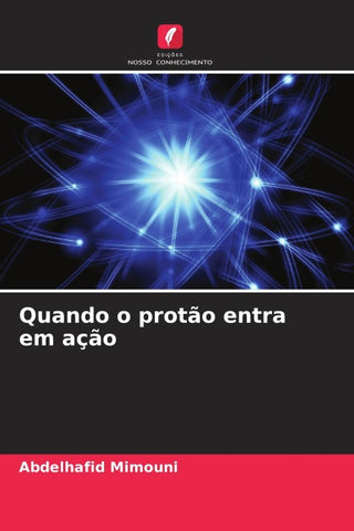 Quando o protão entra em ação