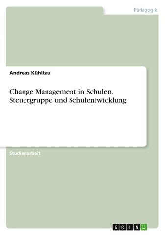 Change Management in Schulen. Steuergruppe und Schulentwicklung