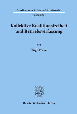 Kollektive Koalitionsfreiheit und Betriebsverfassung.