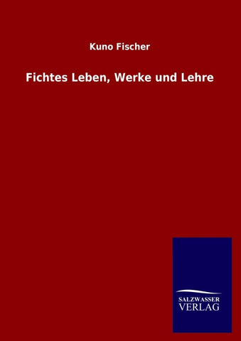 Fichtes Leben, Werke und Lehre