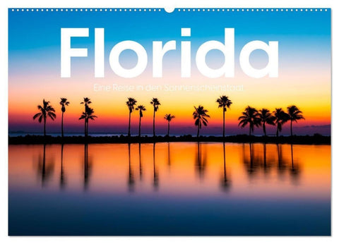 Florida - Eine Reise in den Sonnenscheinstaat. (Wandkalender 2027 DIN A2 quer), CALVENDO Monatskalender