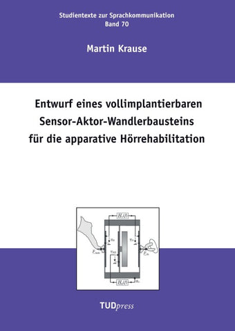 Entwurf eines vollimplantierbaren Sensor-Aktor-Wandlerbausteins für die apparative Hörrehabilitation
