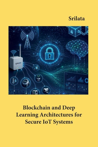 Blockchain and Deep Learning Architectures for Secure IoT Systems